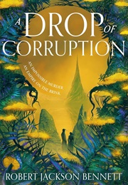 A Drop of Corruption (Robert Jackson Bennett)