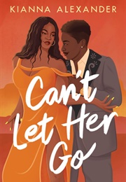 Can&#39;t Let Her Go (Kianna Alexander)