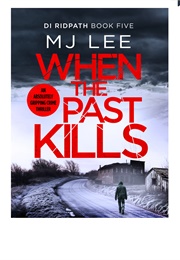 When the Past Kills (M J Lee)