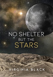 No Shelter but the Stars (Virginia Black)