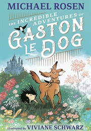 The Incredible Adventures of Gaston Le Dog (Michael Rosen)