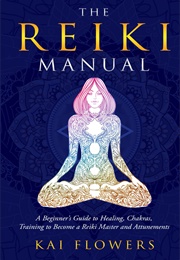 The Reiki Manual (Kai Flowers)