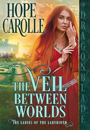 The Veil Between Worlds (Hope Carolle)