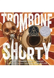 Trombone Shorty (Troy Andrews     Ill. Bryan Collier)