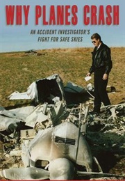 Why Planes Crash: An Accident Investigator&#39;s Fight for Safe Skies (David Soucie, Ozzie Cheek)