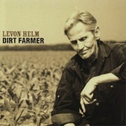 Levon Helm - Dirt Farmer (2007)