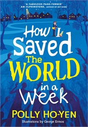 How I Saved the World in a Week (Polly Ho-Yen)