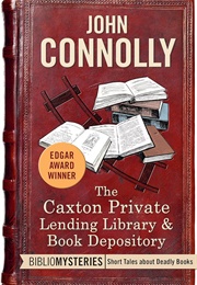 The Caxton Private Lending Library &amp; Book Depository (John Connolly)