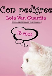 Con Pedigree (Lola Van Guardia)