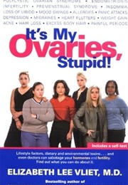 It&#39;s My Ovaries, Stupid (Vliet)