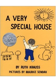 A Very Special House (Ruth Krauss      Ill. Maurice Sendak)