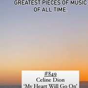 #849 My Heart Will Go on by Celine Dion