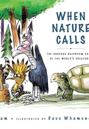 When Nature Calls: The Unusual Bathroom Habits of the World&#39;s Creatures (Maria Birmingham)