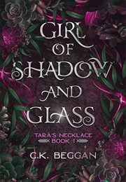 Girl of Shadow and Glass: A Portal Fantasy (C.K. Beggan)