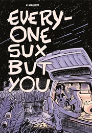 Everyone Sux but You (K. Wroten)