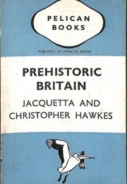 Prehistoric Britain (Hawkes, Jacquetta and Christopher)