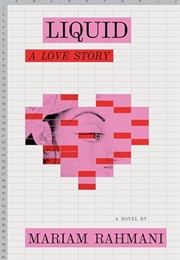 Liquid: A Love Story (Mariam Rahmani)