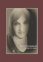 Alyce Unchained (Alyce M. Anders)