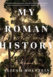 My Roman History (Alizah Holstein)