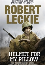 Helmet for My Pillow (Robert Leckie)