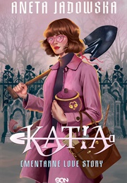 Katia. Cmentarne Love Story (Aneta Jadowska)