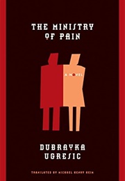 The Ministry of Pain (Dubravka Ugresic)