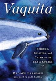 Vaquita: Science, Politics, and Crime in the Sea of Cortez (Brooke Bessesen)