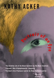 Portrait of an Eye: Three Novels (Kathy Acker)