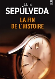 La Fin De L&#39;histoire (Luis Sepulveda)