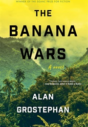 The Banana Wars (Alan Grostephan)