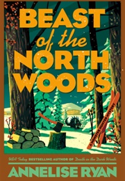 Beast of the North Woods (Annelise Ryan)