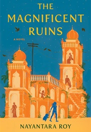 The Magnificent Ruins (Nayantara Roy)