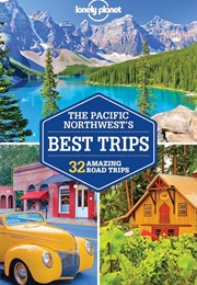 Lonely Planet Pacific Northwest&#39;s Best Trips (Lonely Planet)