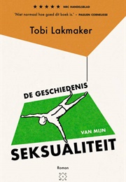 De Geschiedenis Van Mijn Seksualiteit (Tobi Lakmaker)