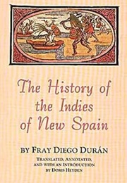 The History of the Indies of New Spain (Fray Diego Duran)