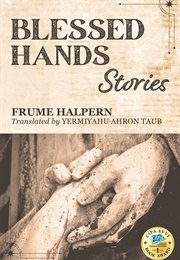 Blessed Hands (Frume Halpern)