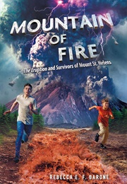 Mountain of Fire: The Eruption and Survivors of Mount St. Helens (Rebecca E.F. Barone)