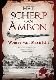 Het Scherp Van Ambon (Wouter Van Mastricht)