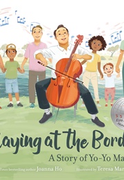 Playing at the Border: A Story of Yo-Yo Ma (Joanna Ho)