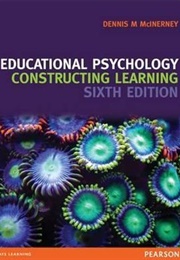 Educational Phycology: Constructing Learning (Dennis M. McInerney)