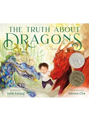 The Truth About Dragons (Julie Leung      Ill. Hanna Cha)