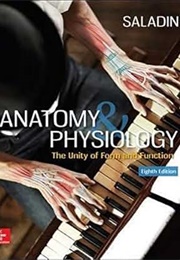 Anatomy &amp; Physiology: The Unity of Form and Function (Kenneth S. Saladin)