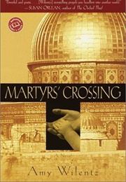 Martyr&#39;s Crossing (Amy Wilentz)