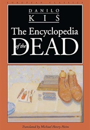 The Encyclopedia of the Dead (Danilo Kiš)