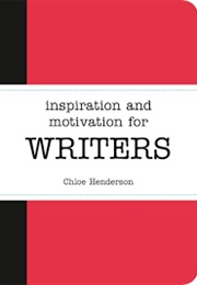 Inspiration and Motivation for Writers (Henderson, Chloe)