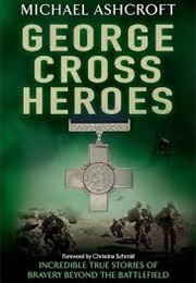 George Cross Heroes (Ashcroft, Michael)