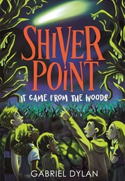 Shiver Point: It Came From the Woods (Gabriel Dylan)