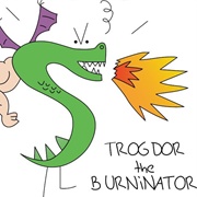 Trogdor the Burninator