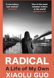 Radical: A Life of My Own (Xiaolu Guo)