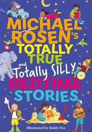 Totally True and Totally Silly Bedtime Stories (Michael Rosen)